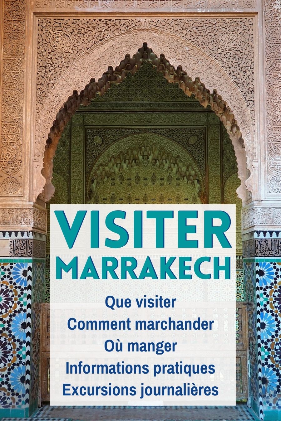 Voyage à Marrakech: lieux incountournables à visiter, bonnes adresses, informations pratiques et idées d'excursions journalières